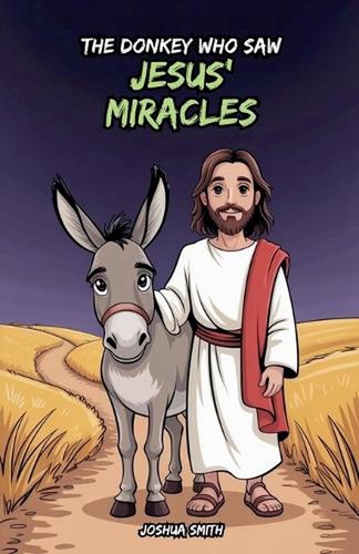 The donkey who saw jesus - donkey, jesus'